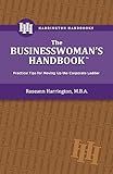 The Businesswoman's Handbook: Practical Tips for Moving Up the Corporate Ladder