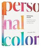 Personal Color: The Definitive Guide to Finding and Wearing Your Best Colors