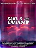 Carl and The Chainsaw