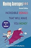 Moving Averages 101: Second Edition: Incredible Signals That Will Make You Money