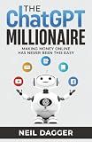 The ChatGPT Millionaire: Making Money Online has never been this EASY (How to make money with AI)