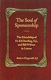 The Soul of Sponsorship: The Friendship of Fr. Ed Dowling, S.J. and Bill Wilson in Letters