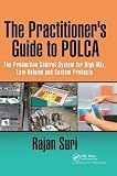 The Practitioner's Guide to POLCA: The Production Control System for High-Mix, Low-Volume and Custom Products