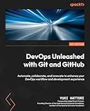 DevOps Unleashed with Git and GitHub: Automate, collaborate, and innovate to enhance your DevOps workflow and development experience