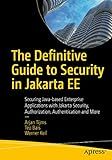 The Definitive Guide to Security in Jakarta EE: Securing Java-based Enterprise Applications with Jakarta Security, Authorization, Authentication and More