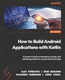 How to Build Android Applications with Kotlin: A hands-on guide to developing, testing, and publishing production-grade Android 16 apps