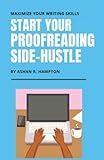 Start Your Proofreading Side-Hustle: Maximize Your Writing Skills