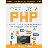 The Joy of PHP: A Beginner's Guide to Programming Interactive Web Applications with PHP and mySQL