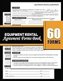 Equipment Rental Agreement Forms Book: Tool Lease Contract for Heavy Machineries, Appliances, Party and Others.