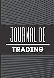 Journal de Trading: Carnet pour noter et analyser ses trades et stratégies | Tableau complet | crypto | Investir en bourse | Forex| Scalping | Day trading | Swing trading (French Edition)