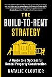 The Build-to-Rent Strategy: A Guide to a Successful Rental Property Construction