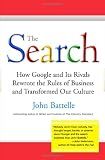 The Search: How Google and Its Rivals Rewrote the Rules of Business and Transformed Our Culture