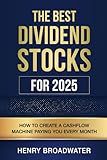 The Best Dividend Stocks for 2025: How to Create a Cashflow Machine Paying You Every Month