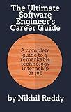 The Ultimate Software Engineer's Career Guide: A complete guide for aspiring engineers hoping to break into the technology industry