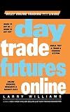 Day Trade Futures Online (Wiley Online Trading for a Living)