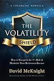 The Volatility Shield: How to Vanquish the 4% Rule & Maximize Your Retirement Income