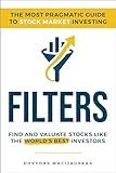Filters: The Most Pragmatic Guide to Stock Market Investing
