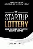 The Startup Lottery: Your Guide To Navigating Risk And Reward