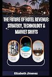 The Future of Hotel Revenue: Strategy, Technology & Market Shifts