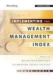 Implementing the Wealth Management Index: Tools to Build Your Practice and Measure Client Success