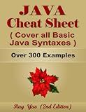 JAVA Cheat Sheet, Cover all Basic JAVA Syntaxes, A Reference Guide: JAVA Programming Syntax Book, Syntax Table & Chart, Quick Study Workbook (Syntax Series)