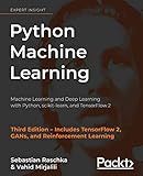 Python Machine Learning: Machine Learning and Deep Learning with Python, scikit-learn, and TensorFlow 2, 3rd Edition