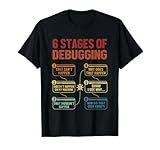 6 Stages of Debugging Full Stack Coder Software Developer T-Shirt