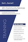 JD's Community Services: A Janitorial General and Hospital Cleaning Training Manual