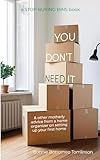 You Don't Need It: & other motherly advice from a home organizer on setting up your first home