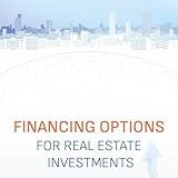 Financing Options: For Real Estate Investments