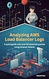 Analyzing AWS Load Balancer Logs: A quick guide with over 80 essential queries using Amazon Athena