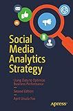 Social Media Analytics Strategy: Using Data to Optimize Business Performance
