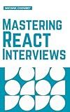 Mastering React Interviews: 52 Essential Questions and Answers (Mastering tech interviews Book 2)