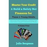 Master Your Credit and Build a Safety Net: A Step-by-Step Guide to Navigate your Credit Rating, Cards, Loans, Insurance, Emergency Funds, and Retirement Planning - Volume 4
