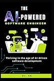 The AI-Powered Software Engineer: Thriving in the age of AI-driven software development