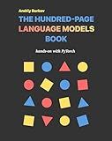 The Hundred-Page Language Models Book: hands-on with PyTorch (The Hundred-Page Books)
