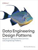 Data Engineering Design Patterns: Recipes for Solving the Most Common Data Engineering Problems