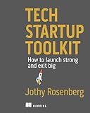 Tech Startup Toolkit: How to launch strong and exit big