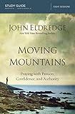 Moving Mountains Study Guide: Praying with Passion, Confidence, and Authority