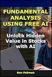 Fundamental Analysis Using Free AI: Unlock Hidden Value in Stocks with AI (AI for Investors)