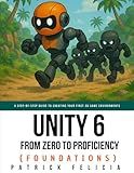 Unity From Zero to Proficiency (Foundations): A step-by-step guide to creating your first game