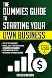 Dummies Guide to Starting Your Own Business: Step-by-Step Blueprint to Launch, Grow & Run Your First Company with No Previous Experience. With LLC Guidance for Beginners & Expert Marketing Tactics