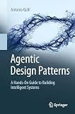 Agentic Design Patterns: A Hands-On Guide to Building Intelligent Systems