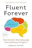 Fluent Forever (Revised Edition): How to Learn Any Language Fast and Never Forget It