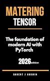 Mastering Tensors: The foundation of morden AI with PyTorch