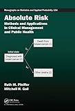 Absolute Risk: Methods and Applications in Clinical Management and Public Health (Chapman & Hall/CRC Monographs on Statistics and Applied Probability)