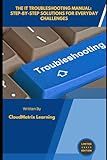 The IT Troubleshooting Manual: Step-by-Step Solutions for Everyday Challenges