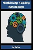 Mindful Living: A Guide To Human Success