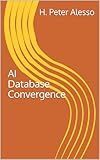 AI Database Convergence (Applying AI to Science Book 3)