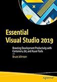 Essential Visual Studio 2019: Boosting Development Productivity with Containers, Git, and Azure Tools